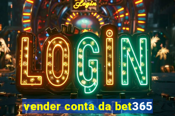 vender conta da bet365